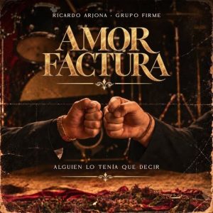 Ricardo Arjona - Amor Factura Ft. Grupo Firme