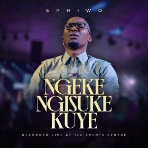 Sphiwo Ndoni - Ngeke Ngisuke Kuye