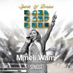 Spirit Of Praise – Mmeli Wami Ft. Nothando Hlophe