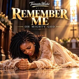Taanashe Washe - Remember Me (Oh Mighty God)