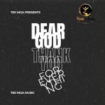 Tee Moa – Dear God Thank You For Everything