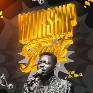 Tobi Akuraku - Worship Fest