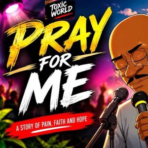 Toxic World - Pray For Me